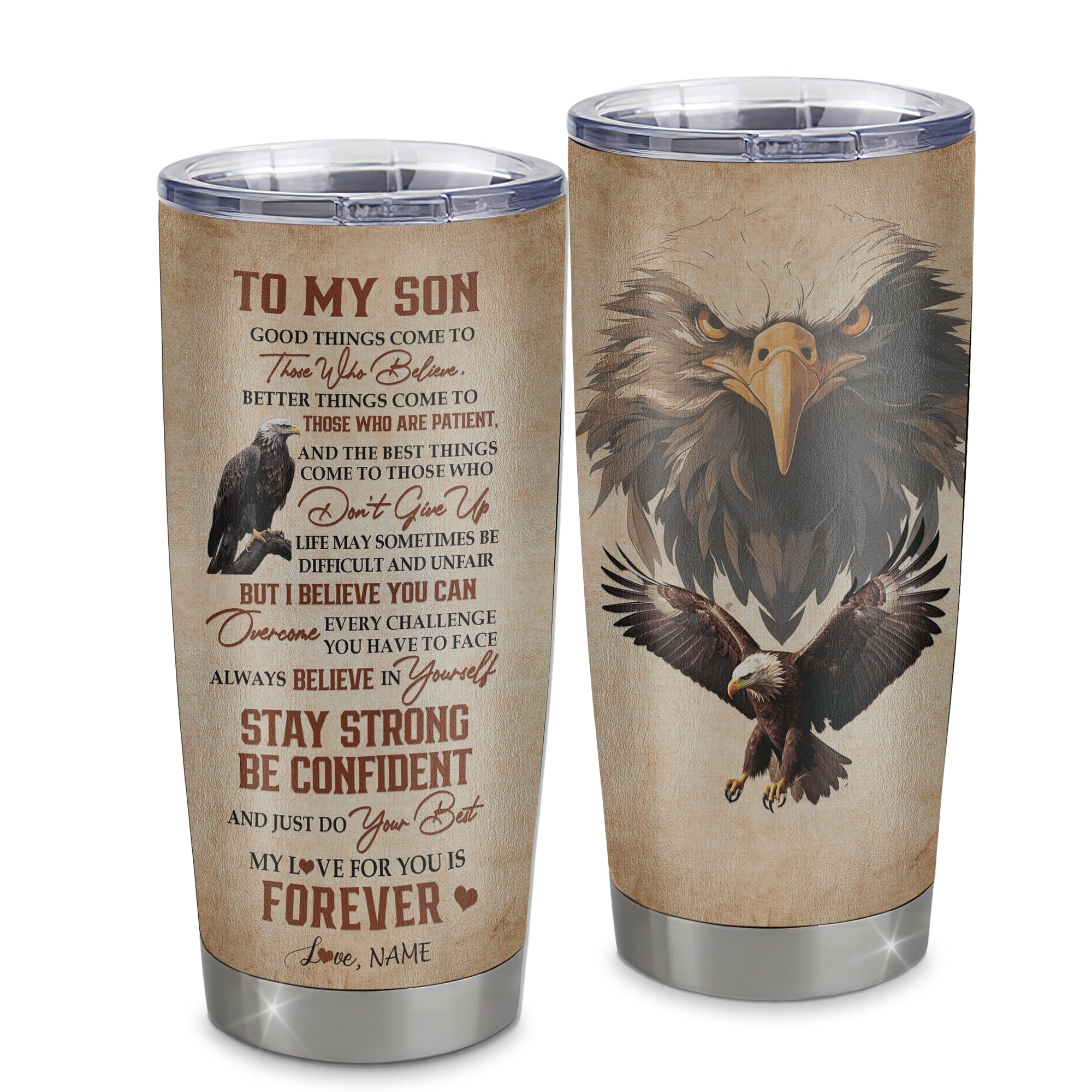 Personalized_To_My_Son_Tumbler_From_Mom_Dad_Mother_Stainless_Steel_Cup_Good_Things_Come_To_Those_Who_Believe_Eagle_Son_Birthday_Graduation_Christmas_Travel_Mug_Tumbler_mockup_1-1.jpg